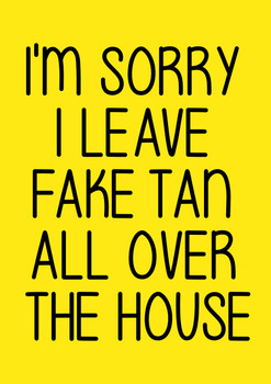 Naughty 189c I'm Sorry I Leave Fake Tan Around The House Birthday Card Naughty 189c I'm Sorry I Leave Fake Tan Around The House Birthday Card