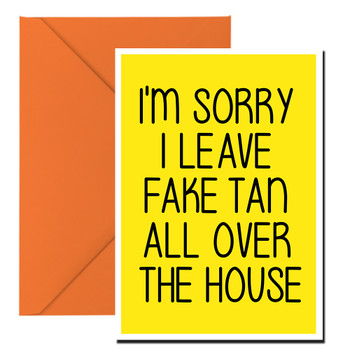 Naughty 189c I'm Sorry I Leave Fake Tan Around The House Birthday Card Naughty 189c I'm Sorry I Leave Fake Tan Around The House Birthday Card