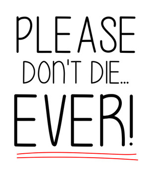 Naughty 228 Please Don't Die. Ever Birthday Card