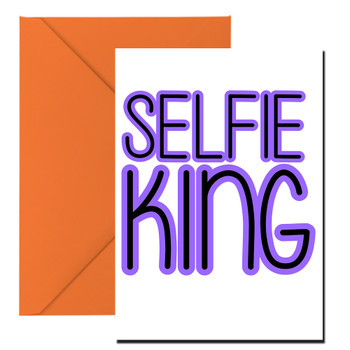Naughty 239a Selfie King Birthday Card Naughty 239a Selfie King Birthday Card
