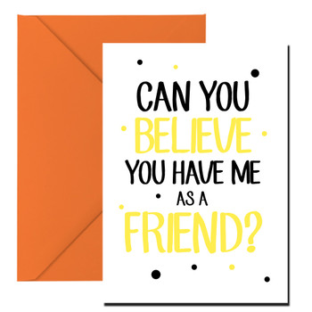 Naughty 57 Can You Believe You Have Me As A Friend  Birthday Card Naughty 57 Can You Believe You Have Me As A Friend  Birthday Card