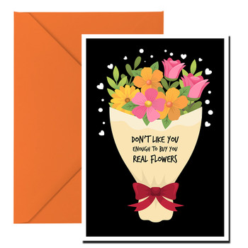 Naughty 90 Don't Like You Enough To Buy You Real Flowers Birthday Card Naughty 90 Don't Like You Enough To Buy You Real Flowers Birthday Card