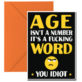 Age Isnt A Number Its A Fucking Word You Idiot Age Isnt A Number Its A Fucking Word You Idiot