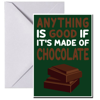 Anything Is Good If Its Made Of Chocolate