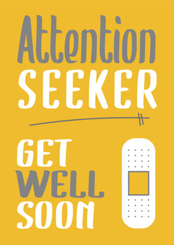 Attention Seeker Get Well Soon Attention Seeker Get Well Soon