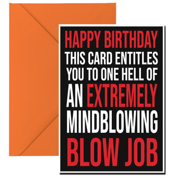 Happy Birthday This Card Entitles You To One Hell Of An Extremely Mind Blowing Blow Job