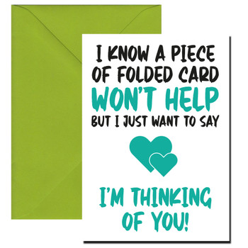 I Know A Piece Of Folded Card Wont Help But I Just Want To Say Im Thinking Of You