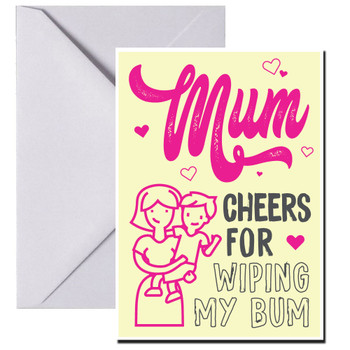 Mum Cheers For Wiping My Bum Mum Cheers For Wiping My Bum