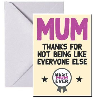 Mum Thanks For Not Being Like Everyone Else Mum Thanks For Not Being Like Everyone Else