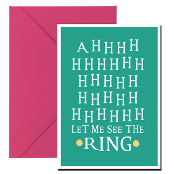Ahhhh Let Me See The Ring Birthday Card