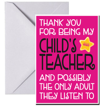 Thank You For Being My Childs Teacher And Possibly The Only Adult They Listen To Thank You For Being My Childs Teacher And Possibly The Only Adult They Listen To
