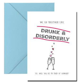 Drunk And Disorderly Will You Be My Maid Of Honour Birthday Card Drunk And Disorderly Will You Be My Maid Of Honour Birthday Card
