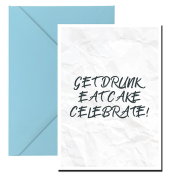 Get Drunk Eat Cake Celebrate Birthday Card Get Drunk Eat Cake Celebrate Birthday Card