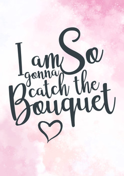 I Am So Gunna Catch The Bouquet Birthday Card I Am So Gunna Catch The Bouquet Birthday Card