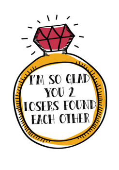 Im So Glad You Two Losers Found Each Other Birthday Card