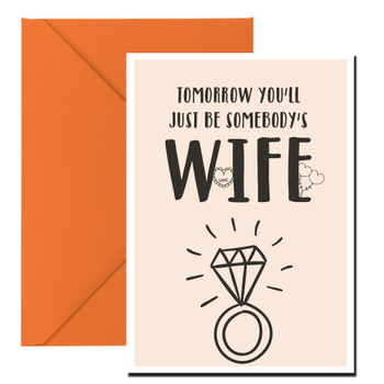 Tomorrow Youll Just Be Somebodys Wife Birthday Card Tomorrow Youll Just Be Somebodys Wife Birthday Card
