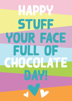 Happy Stuff Your Face Full Of Chocolate Day Birthday Card Happy Stuff Your Face Full Of Chocolate Day Birthday Card