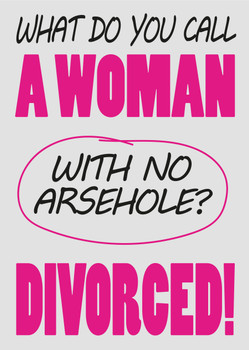 What Do You Call A Woman With No Arsehole Divorced Birthday Card What Do You Call A Woman With No Arsehole Divorced Birthday Card