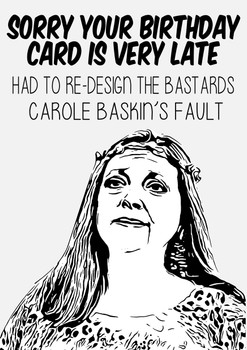 Sorry Your Card Is Late Carol Baskin Fault Birthday Card Sorry Your Card Is Late Carol Baskin Fault Birthday Card