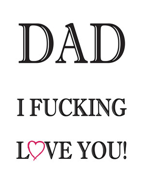 Dad I Fucking Love You Birthday Card Dad I Fucking Love You Birthday Card
