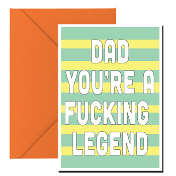 Dad You're A Fucking Legend Birthday Card