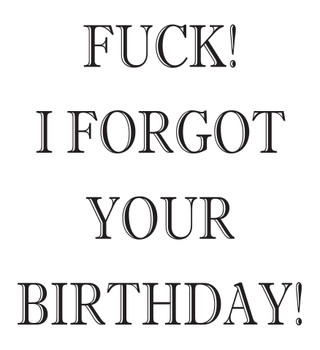 Fuck I Forgot Your Birthday Birthday Card Fuck I Forgot Your Birthday Birthday Card