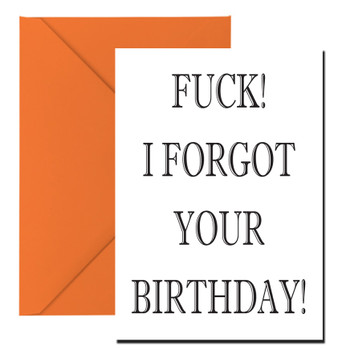 Fuck I Forgot Your Birthday Birthday Card Fuck I Forgot Your Birthday Birthday Card
