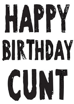 Happy Birthday Cunt Birthday Card Happy Birthday Cunt Birthday Card