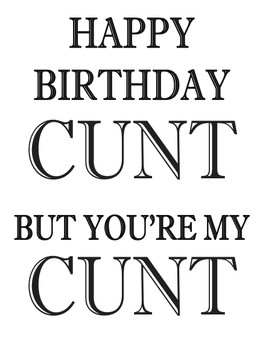 Happy Birthday My Cunt Birthday Card Happy Birthday My Cunt Birthday Card