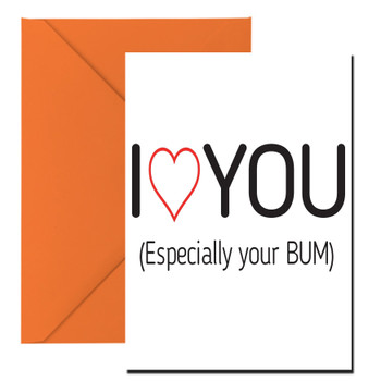I Love You (Especially Bum) Birthday Card I Love You (Especially Bum) Birthday Card
