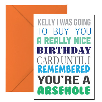 I Was Ging To Buy You A Really Nice Card But You're A Arsewhole Birthday Card I Was Ging To Buy You A Really Nice Card But You're A Arsewhole Birthday Card