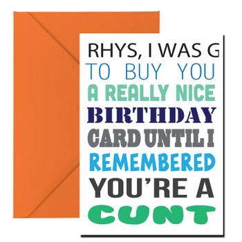 I Was Ging To Buy You A Really Nice Card But You're A Cunt Birthday Card I Was Ging To Buy You A Really Nice Card But You're A Cunt Birthday Card
