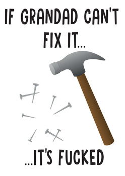 If Grandad Can't Fix It...Its Fucked Birthday Card If Grandad Can't Fix It...Its Fucked Birthday Card