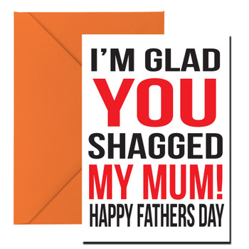 I'm Glad You Shagged My Mum Birthday Card I'm Glad You Shagged My Mum Birthday Card