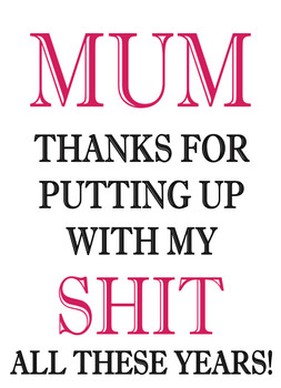 Mum Thanks For Putting Up Birthday Card Mum Thanks For Putting Up Birthday Card