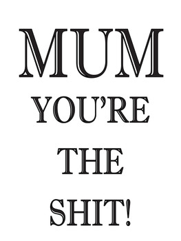 Mum Youre The Shit Birthday Card Mum Youre The Shit Birthday Card