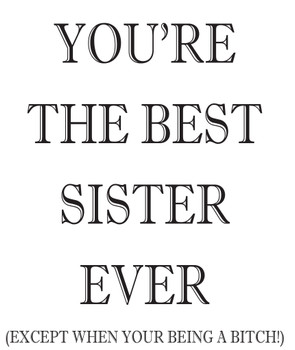 Your The Best Sister Ever Bitch Birthday Card