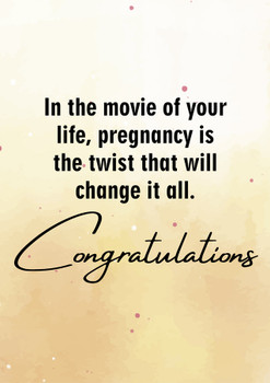 In the movie of your life, pregnancy is the twist that will change it all. Congratulations In the movie of your life, pregnancy is the twist that will change it all. Congratulations