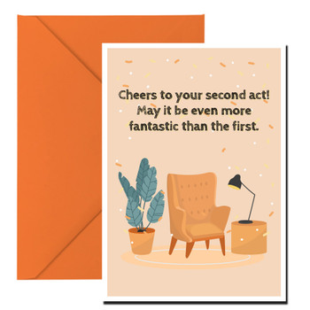 Cheers to your second act! May it be even more fantastic than the first Cheers to your second act! May it be even more fantastic than the first