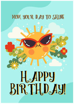 Mom, your day to shine. Happy birthday! Mom, your day to shine. Happy birthday!