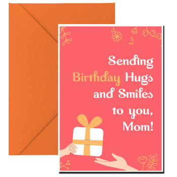 Sending birthday hugs and smiles to you, Mom! Sending birthday hugs and smiles to you, Mom!