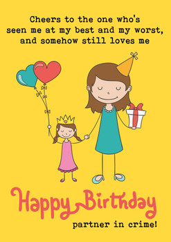 Cheers to the one who's seen me at my best and my worst, and somehow still loves me. Happy birthday, partner in crime!