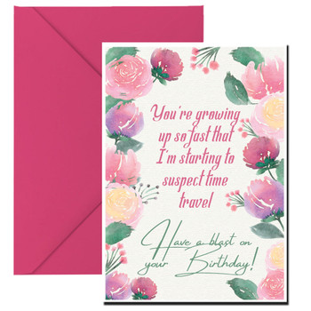 You're growing up so fast that I'm starting to suspect time travel. Have a blast on your birthday!