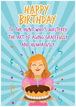Happy Birthday to the aunt who's mastered the art of aging gracefully and humorously Happy Birthday to the aunt who's mastered the art of aging gracefully and humorously