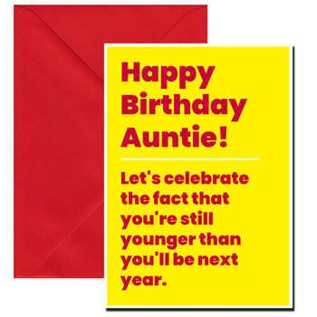 Happy Birthday, Auntie! Let's celebrate the fact that you're still younger than you'll be next year Happy Birthday, Auntie! Let's celebrate the fact that you're still younger than you'll be next year