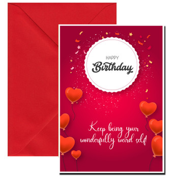 Happy Birthday!  Keep being your wonderfully weird self!