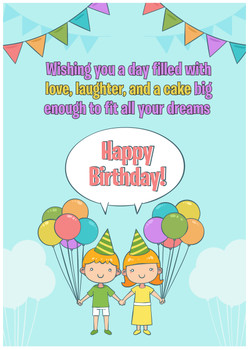 Wishing you a day filled with love, laughter, and a cake big enough to fit all your dreams. Happy Birthday! Wishing you a day filled with love, laughter, and a cake big enough to fit all your dreams. Happy Birthday!