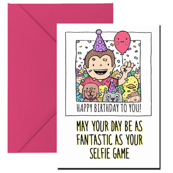 Happy Birthday! May your day be as fantastic as your selfie game Happy Birthday! May your day be as fantastic as your selfie game