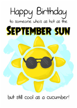 Happy birthday to someone who's as hot as the September sun but still cool as a cucumber!