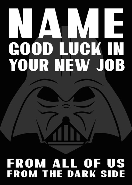 Name Good Luck In Your New Job From All Of Us From The Dark Side Gb16